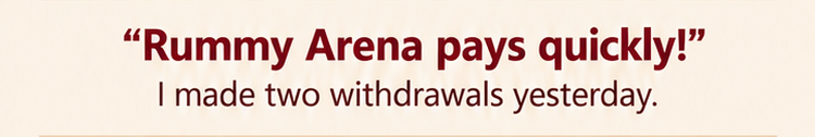 Player quote shown in the artwork: Rummy Arena pays quickly! I made two withdrawals yesterday.
